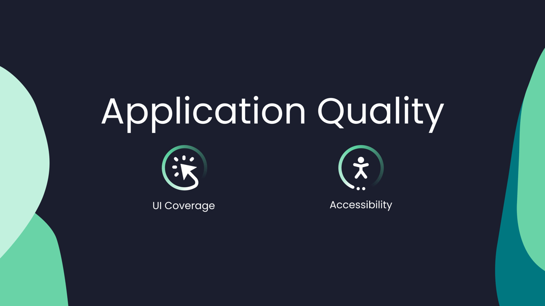 Titled ‘Application Quality’ with icons and labels for ‘UI Coverage’ and ‘Accessibility’ on a dark background with teal accents.