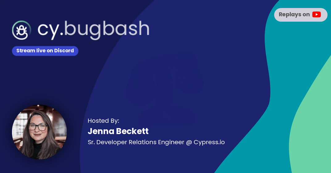 Promotional banner for Cy.bugbash hosted by Jenna Beckett, Sr. Developer Relations Engineer at Cypress.io. Event streams live on Discord with replays available on YouTube.